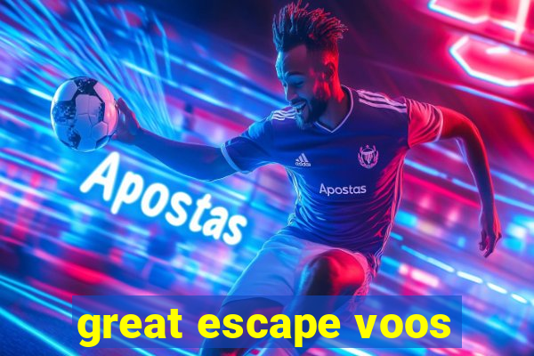 great escape voos